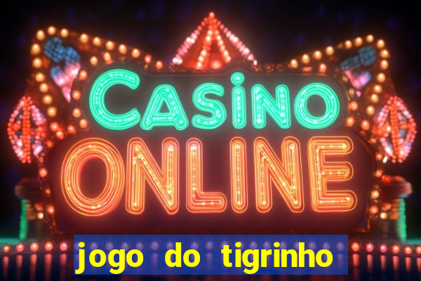 jogo do tigrinho aposta minima